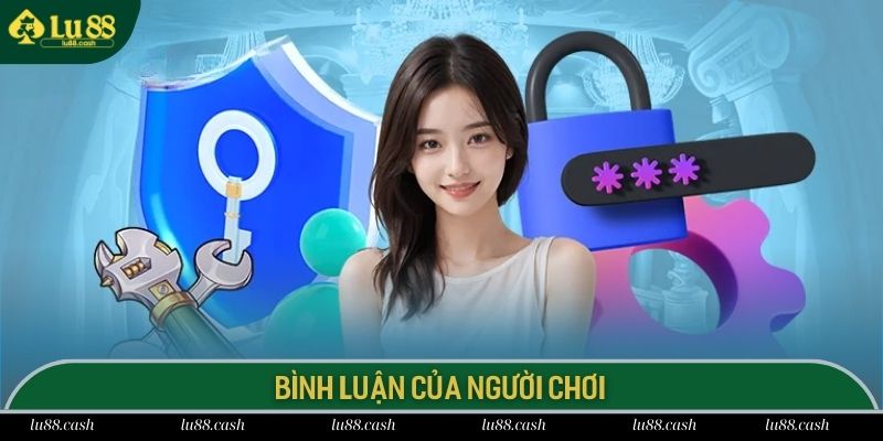Chính Sách Bảo Mật Bình luận của người dùng sẽ được LU88 ẩn danh bảo mật thông tin