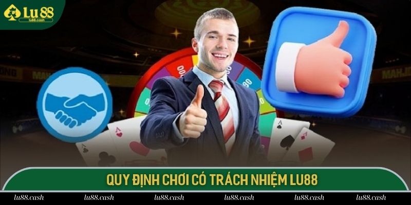 Chơi Có Trách Nhiệm Tầm quan trọng của cá cược có trách nhiệm tại LU 88