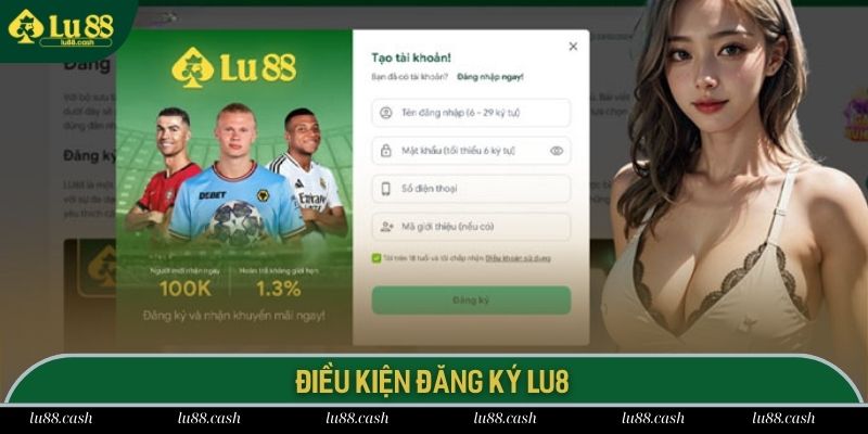 Đăng Ký LU88 - Hướng Dẫn Cách Thực Hiện Với 2 Phút Những điều kiện tuân thủ khi thực hiện đăng ký tại LU 88