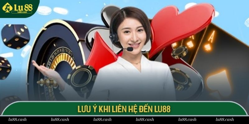 Liên Hệ LU88 Bỏ túi chú ý quan trọng khi kết nối đến nhà cái Lu88