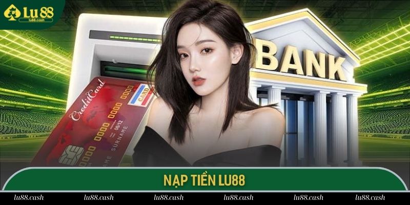 nạp tiền LU88