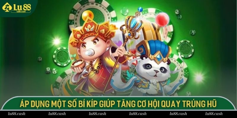 Nổ Hũ Siêu To - Bí Quyết Chinh Phục Hũ Khổng Lồ Tại LU88 Áp dụng một số bí kíp hay giúp tăng cơ hội quay trúng hũ lớn