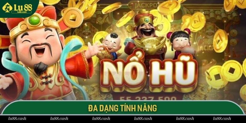 Nổ Hũ Thần Tài Lu88 Cơ Hội Trúng Thưởng Jackpot 1000 Tỷ Các tính năng đặc biệt trong game quay hũ thần tài LU88