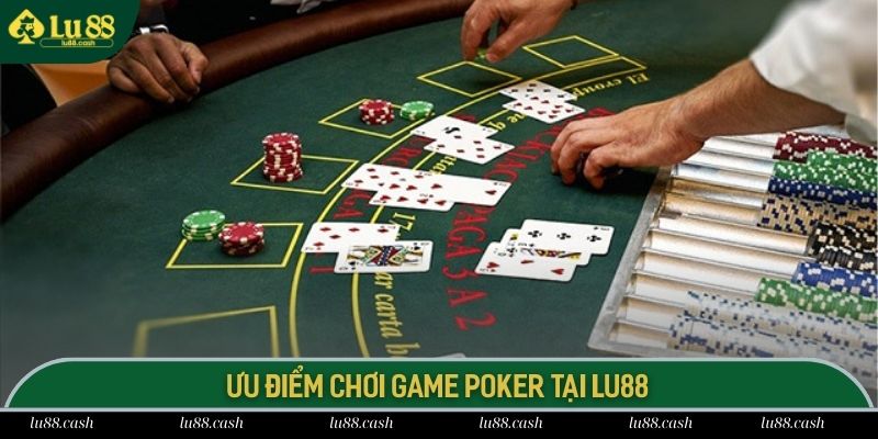 Poker LU88 Những ưu điểm khiến dòng game Poker được săn đón hàng đầu LU88