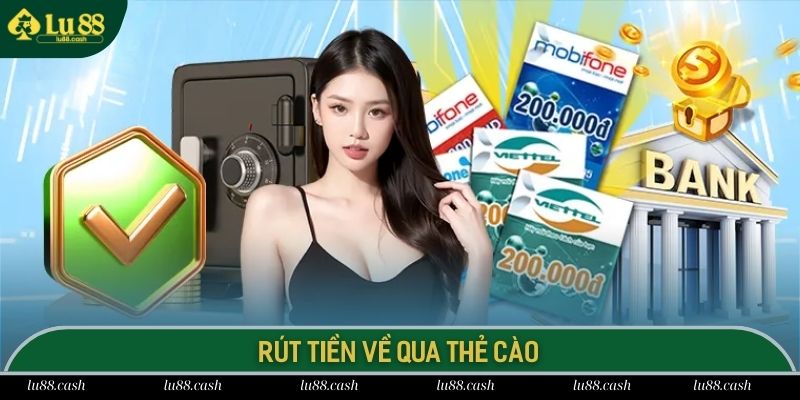 Rút Tiền LU88 Rinh Phần Thưởng Về Túi Trong 1 Tích Tắc Rút tiền LU88 qua thẻ cào tiện lợi và cực nhanh gọn