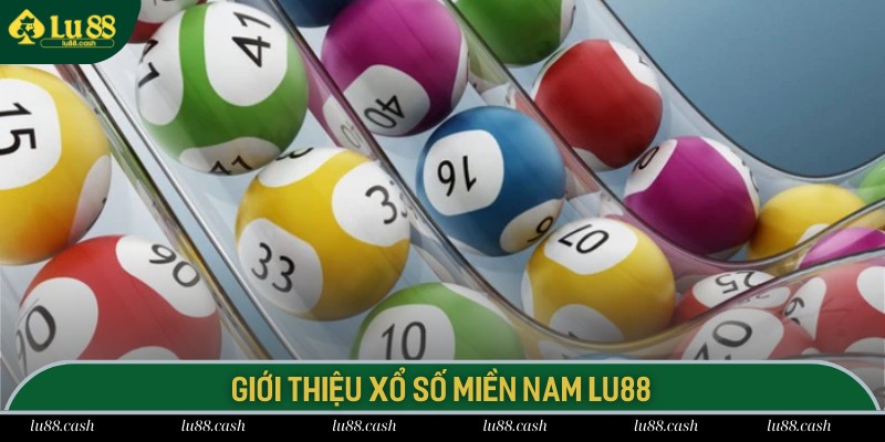 Xổ Số Miền Nam LU88 - Tham Gia Lô Tô, Trúng Nhanh Thắng Lớn Giới thiệu các thông tin về xổ số miền Nam LU88